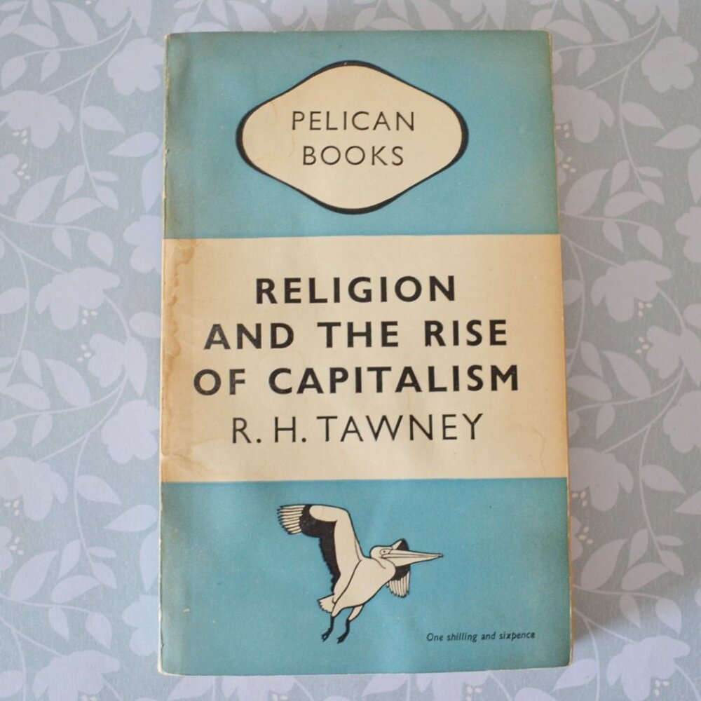 Religion and the Rise of Capitalism Richard Henry Tawney